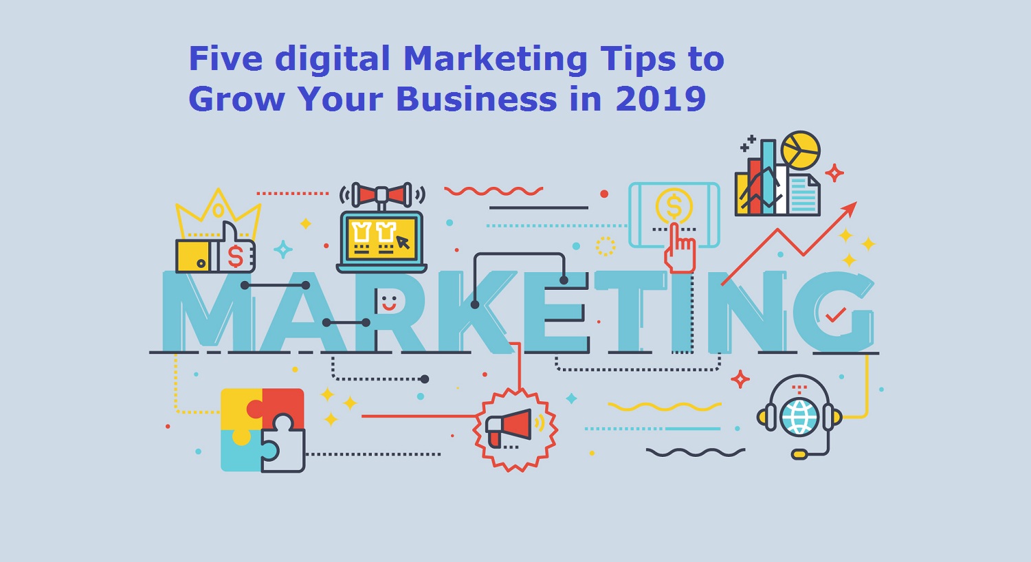 Five Digital Marketing Tips to Grow Your Business in 2019