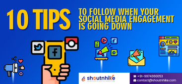 10 Tips To Follow When Your Social Media Engagement Is Going Down 