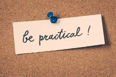 Be practical