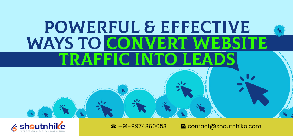 Powerful And Effective Ways To Convert Website Traffic Into Leads