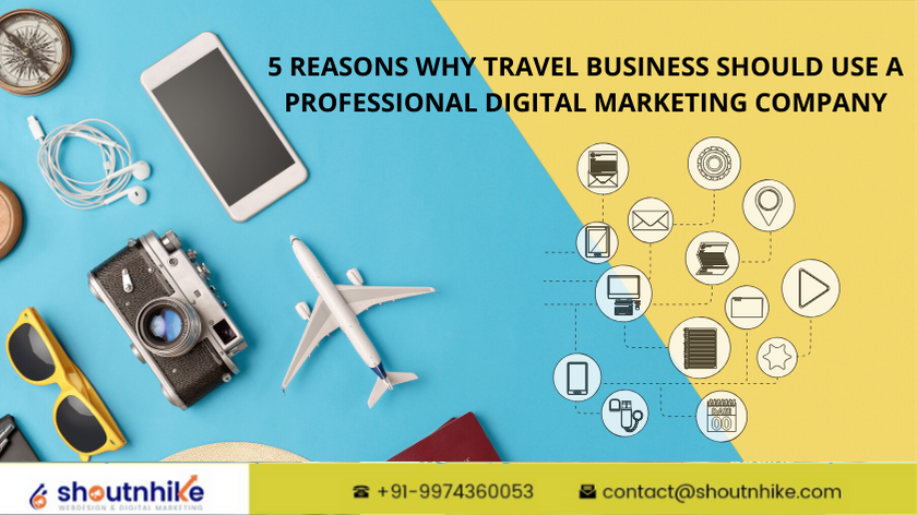 5 Reasons Why Travel Business Should Use A Professional Digital Marketing Company
