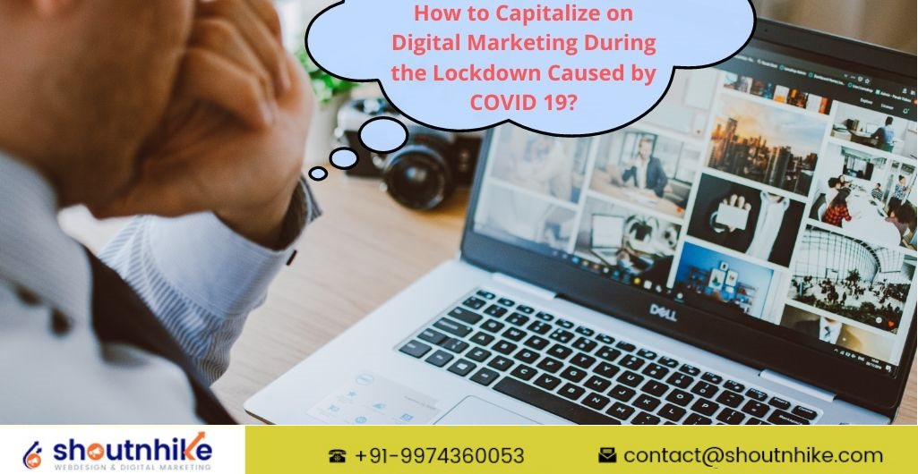 How to Capitalize on Digital Marketing During the Lockdown Caused by COVID 19_