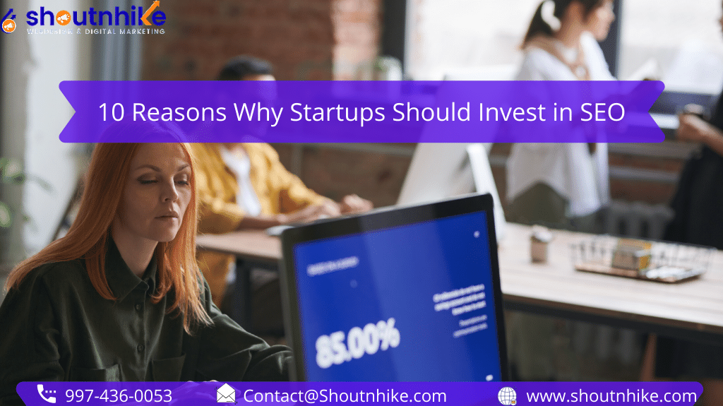 10 Reasons Why Startups Should Invest in SEO
