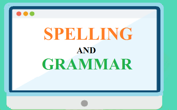Spelling and Grammar Spelling and Grammar