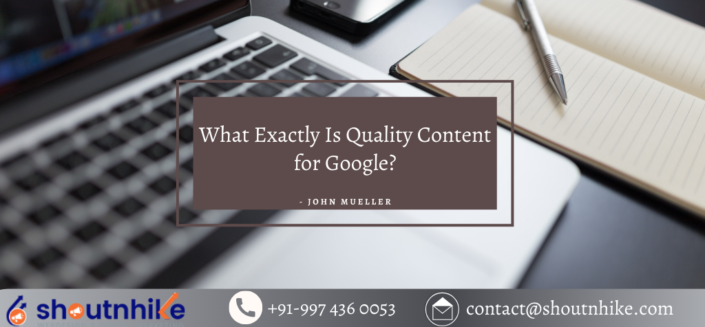 What Exactly Is Quality Content for Google As Per John Mueller?