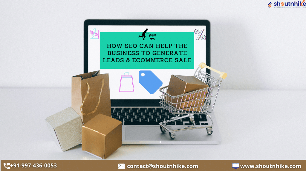 How SEO can help the business to generate leads and Ecommerce sale