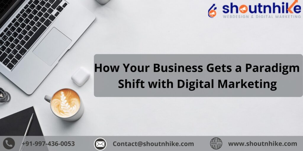 How Your Business Gets a Paradigm Shift with Digital Marketing