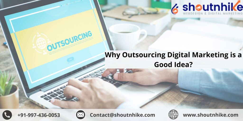 Why Outsourcing Digital Marketing is a Good Idea?