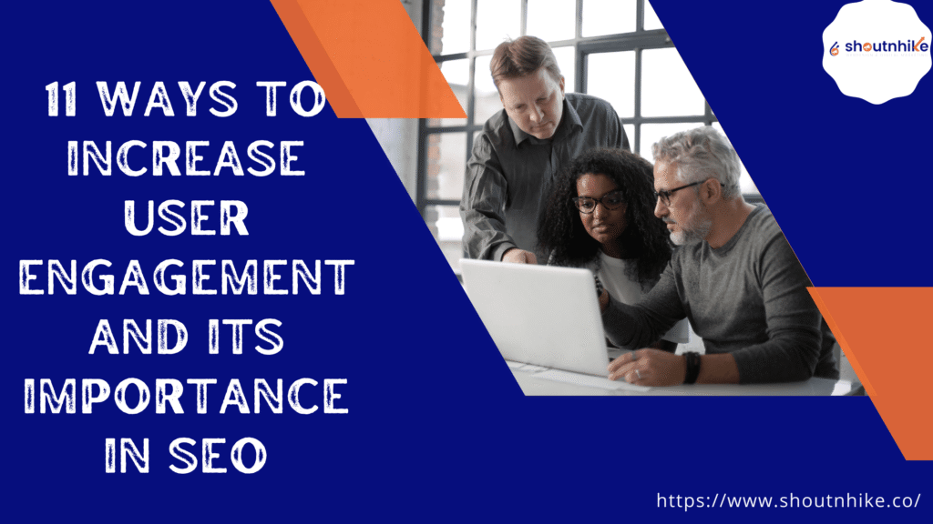 11 Ways to Increase User Engagement and its importance in SEO