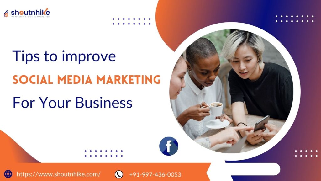 Tips to Improve Social Media Marketing For Your Business