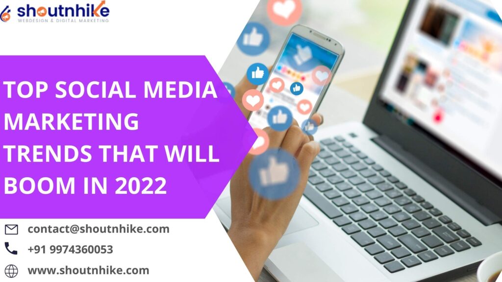 Top Social Media Marketing Trends That Will Boom in 2022