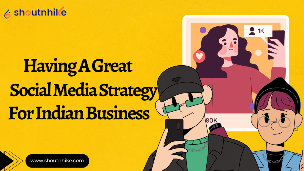 Having A Great Social Media Strategy For Indian Business