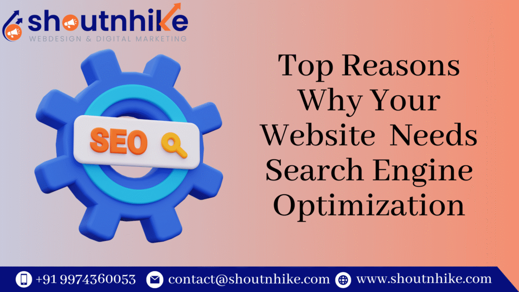 Top Reasons Why Your Website  Needs Search Engine Optimization