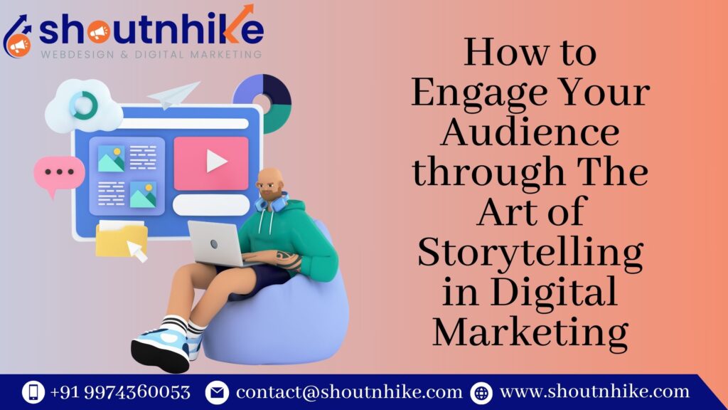How To Engage Your Audience Through the Art of Storytelling in Digital Marketing