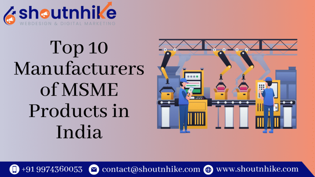 Top 10 Manufacturers of MSME Products in India