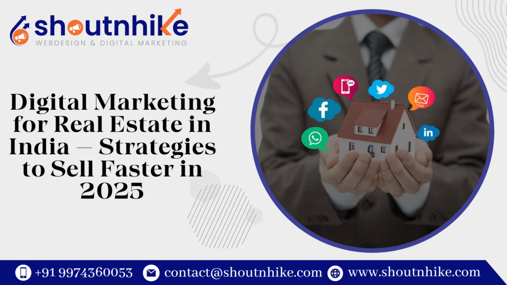 Digital Marketing for Real Estate in India – Strategies to Sell Faster in 2025