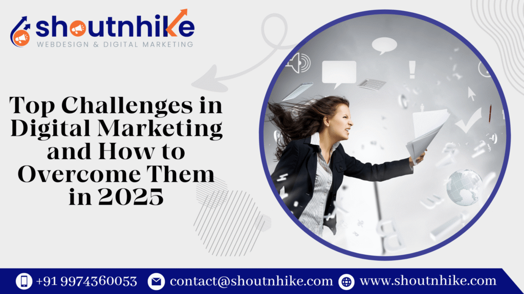 Top Challenges in Digital Marketing and How to Overcome Them in 2025