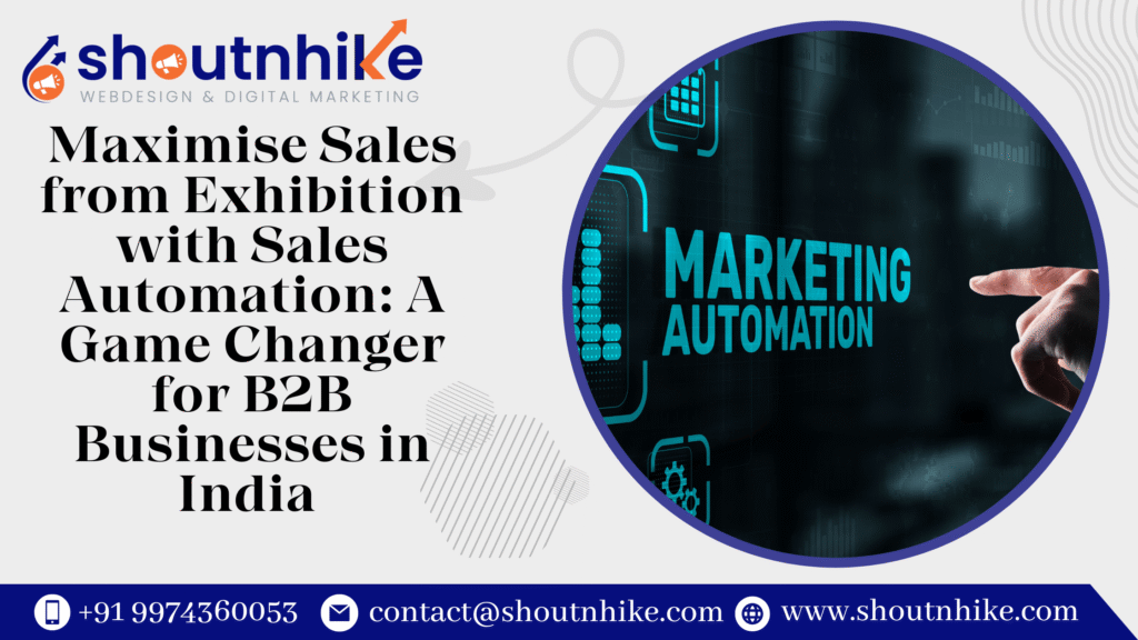 Maximise Sales from Exhibition with Sales Automation: A Game Changer for B2B Businesses in India
