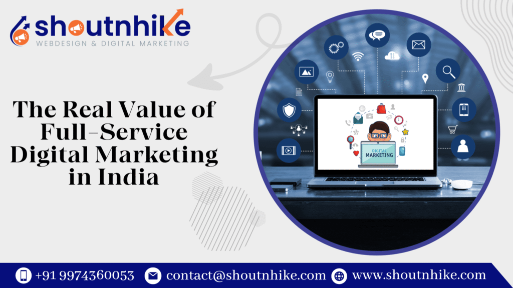 The Real Value of Full-Service Digital Marketing in India