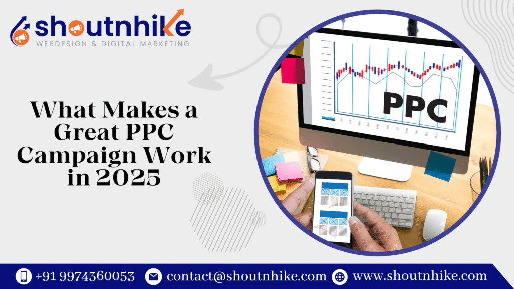 What Makes a Great PPC Campaign Work in 2025