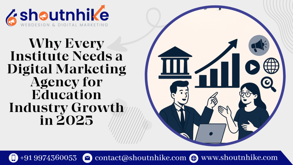 Why Every Institute Needs a Digital Marketing Agency for Education Industry Growth in 2025
