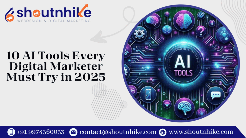 10 AI Tools Every Digital Marketer Must Try in 2025