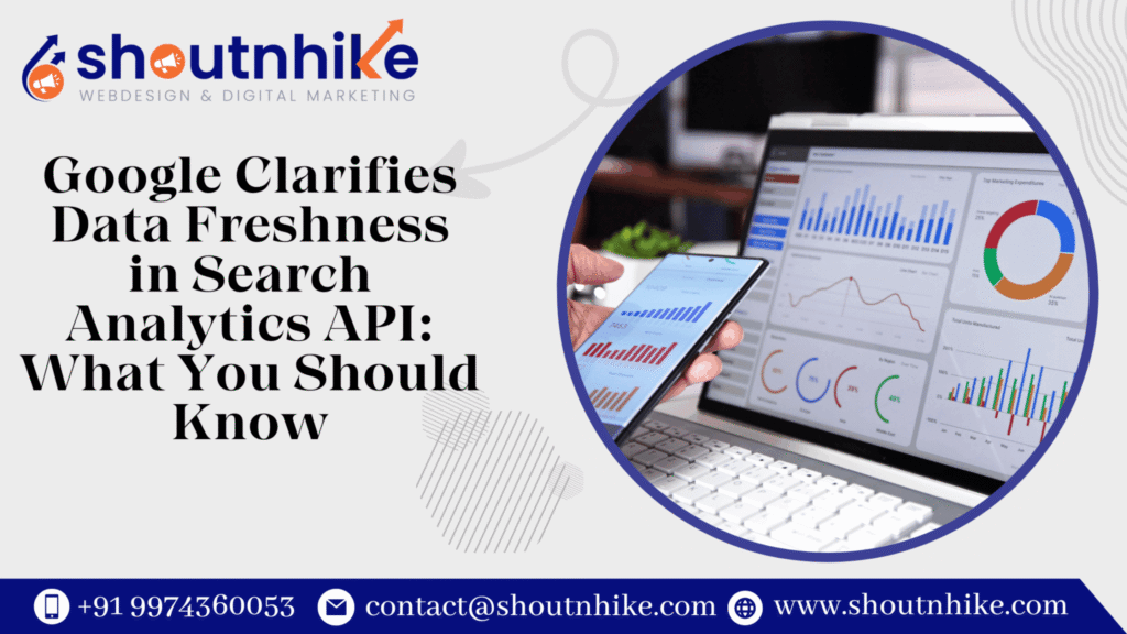 Google Clarifies Data Freshness in Search Analytics API: What You Should Know