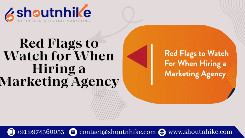 Red Flags to Watch for When Hiring a Marketing Agency